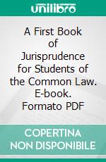 A First Book of Jurisprudence for Students of the Common Law. E-book. Formato PDF