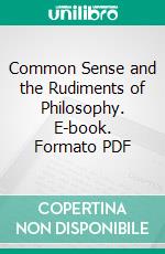 Common Sense and the Rudiments of Philosophy. E-book. Formato PDF