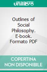 Outlines of Social Philosophy. E-book. Formato PDF ebook di John Stuart Mackenzie