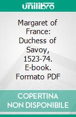 Margaret of France: Duchess of Savoy, 1523-74. E-book. Formato PDF