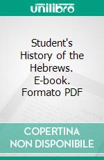 Student's History of the Hebrews. E-book. Formato PDF ebook