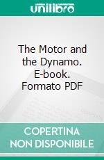 The Motor and the Dynamo. E-book. Formato PDF ebook di James Loring Arnold