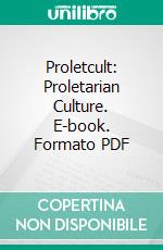 Proletcult: Proletarian Culture. E-book. Formato PDF ebook