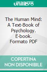 The Human Mind: A Text-Book of Psychology. E-book. Formato PDF