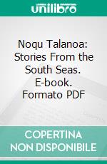 Noqu Talanoa: Stories From the South Seas. E-book. Formato PDF ebook