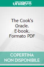 The Cook's Oracle. E-book. Formato PDF ebook