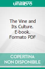 The Vine and Its Culture. E-book. Formato PDF ebook di William Griffith