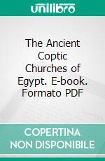 The Ancient Coptic Churches of Egypt. E-book. Formato PDF