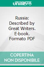 Russia: Described by Great Writers. E-book. Formato PDF ebook di Esther Singleton