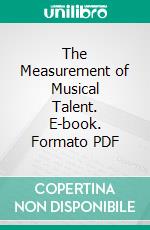 The Measurement of Musical Talent. E-book. Formato PDF