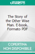 The Story of the Other Wise Man. E-book. Formato PDF ebook di Henry Van Dyke