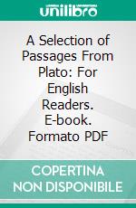 A Selection of Passages From Plato: For English Readers. E-book. Formato PDF ebook