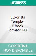 Luxor Its Temples. E-book. Formato PDF