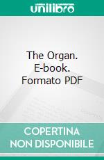 The Organ. E-book. Formato PDF ebook di Sir John Stainer