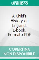 A Child's History of England. E-book. Formato PDF ebook di Charles Dickens