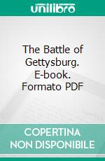 The Battle of Gettysburg. E-book. Formato PDF ebook di Samuel P. Bates