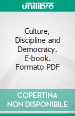 Culture, Discipline and Democracy. E-book. Formato PDF ebook