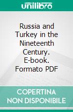 Russia and Turkey in the Nineteenth Century. E-book. Formato PDF ebook