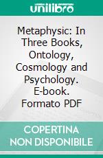 Metaphysic: In Three Books, Ontology, Cosmology and Psychology. E-book. Formato PDF ebook di Hermann Lotze