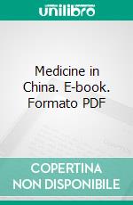 Medicine in China. E-book. Formato PDF ebook di Rockefeller Foundation