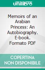 Memoirs of an Arabian Princess: An Autobiography. E-book. Formato PDF ebook di Emily Ruete