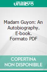 Madam Guyon: An Autobiography. E-book. Formato PDF