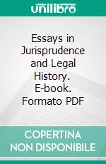 Essays in Jurisprudence and Legal History. E-book. Formato PDF ebook di John William Salmond