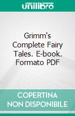 Grimm's Complete Fairy Tales. E-book. Formato PDF ebook