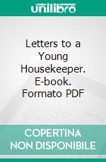 Letters to a Young Housekeeper. E-book. Formato PDF ebook