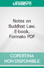 Notes on Buddhist Law. E-book. Formato PDF ebook di Judicial Commissioner