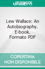 Lew Wallace: An Autobiography. E-book. Formato PDF ebook