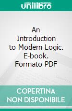 An Introduction to Modern Logic. E-book. Formato PDF ebook di Rupert Clendon Lodge