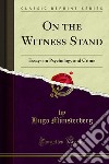 On the Witness Stand: Essays on Psychology and Crime. E-book. Formato PDF ebook