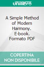 A Simple Method of Modern Harmony. E-book. Formato PDF ebook di Carl William Grimm