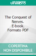 The Conquest of Nerves. E-book. Formato PDF ebook