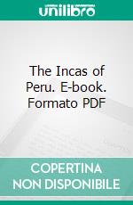 The Incas of Peru. E-book. Formato PDF ebook