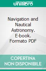 Navigation and Nautical Astronomy. E-book. Formato PDF