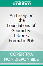 An Essay on the Foundations of Geometry. E-book. Formato PDF ebook