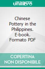 Chinese Pottery in the Philippines. E-book. Formato PDF ebook