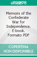 Memoirs of the Confederate War for Independence. E-book. Formato PDF ebook di Heros von Borcke