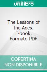 The Lessons of the Ages. E-book. Formato PDF ebook di Theodore Parker