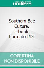 Southern Bee Culture. E-book. Formato PDF ebook