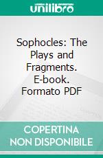 Sophocles: The Plays and Fragments. E-book. Formato PDF ebook di Richard C. Jebb