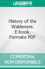 History of the Waldenses. E-book. Formato PDF ebook