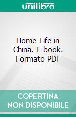 Home Life in China. E-book. Formato PDF