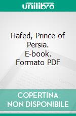 Hafed, Prince of Persia. E-book. Formato PDF ebook