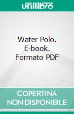 Water Polo. E-book. Formato PDF ebook di Gus Sundstrom