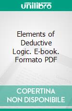 Elements of Deductive Logic. E-book. Formato PDF