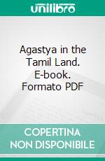 Agastya in the Tamil Land. E-book. Formato PDF ebook