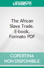 The African Slave Trade. E-book. Formato PDF ebook di Thomas Fowell Buxton